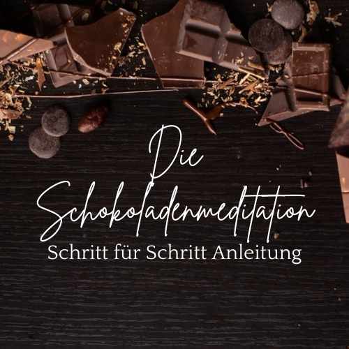 Die Schokoladenmeditation Schritt für Schritt Anleitung Achtsamkeit