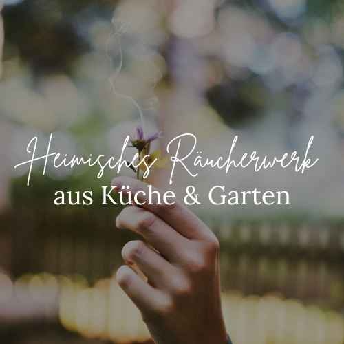 Heimisches Räucherwerk aus Küche & Garten