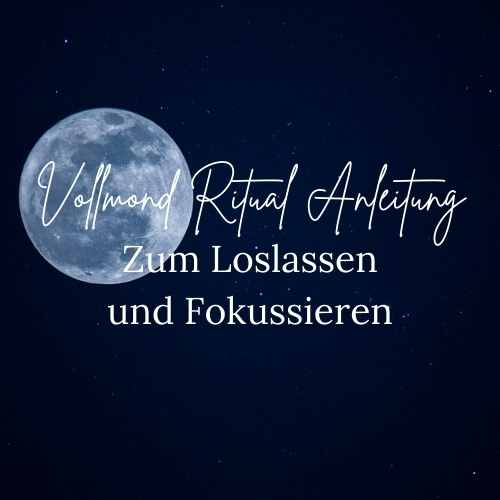 Vollmond Ritual zum Loslassen und Fokussieren PDF Anleitung