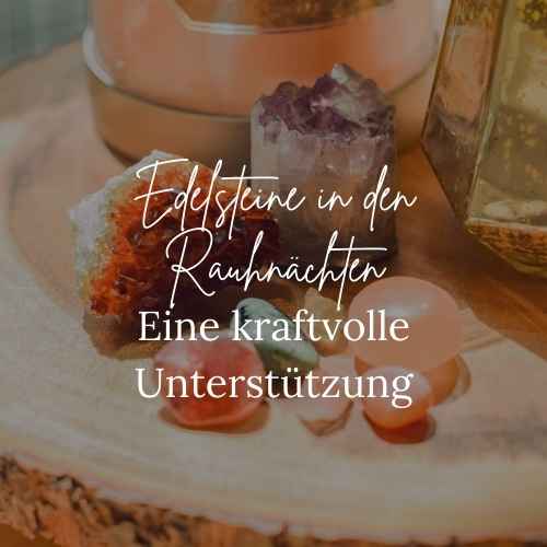 Welche Edelsteine zu den Rauhnächten Unterstützung Symbolik