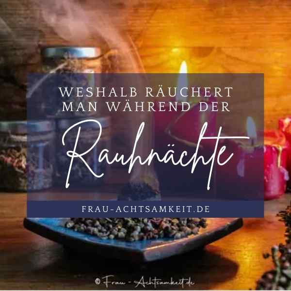 Weshalb räuchert man während der Rauhnächte Guide Frau Achtsamkeit